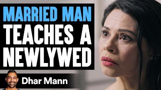 Married Man Teaches Newlywed A Lesson He'll Never Forget | Dhar Mann