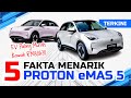 5 Perkara Perlu Anda Tahu Tentang PROTON eMAS 5!! Pilih Yang Ini Atau BYD Dolphin?