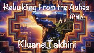 Rebuilding from the Ashes – Chile (Renacer desde las Cenizas) | Kluane Takhini feat. Doug Slone