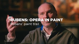 Rubens: opera in paint - Rubens’ paint trail