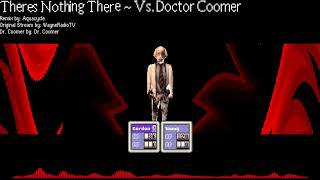 There's Nothing There ~ Vs. Doctor Coomer - WayneRadioTV Remix
