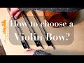 How to choose a violin bow? (Bows by Silveira, Hill and Son, Lupot)