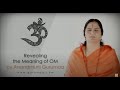 OM Mantra Meaning by Revered Anandmurti Gurumaa (English)