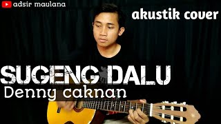 Sugeng dalu - Denny caknan | cover akustik | by adsirlana