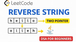 Reverse String | LeetCode 344 | Two Pointer Explained | Java | DSA for Beginners