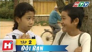 Đôi Bạn - Tập 02 | HTV Phim Phim Việt Nam Hay Nhất 2020