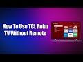 How To Use TCL Roku TV Without Remote