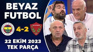 Beyaz Futbol 22 Ekim 2023 Tek Parça / Fenerbahçe 4-2 Hatayspor