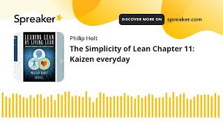 The Simplicity of Lean Chapter 11: Kaizen everyday (made with Spreaker)