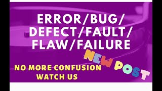 SOFTWARE TESTING----------MAJOR DIFFERENCE BETWEEN ERROR/BUG/FAILURE/DEFECT/FLAW
