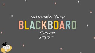 Automate Your Blackboard Course | The ADHD ACADEMIC -Make Your Class ADHD Proof | Teaching with ADHD