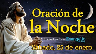 ORACIÓN DE LA NOCHE, SÁBADO 25 DE ENERO 2025.