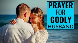 Prayer For A Godly Husband - Prayer For Future Husband