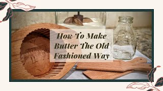 How To Make Butter The Old Fashioned Way