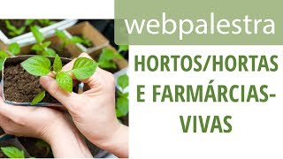 Webpalestra - Horto/Hortas e Farmácias-vivas para promoção da saúde