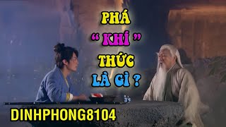 Phá Khí Thức trong Độc Cô Cửu Kiếm thực chất là gì