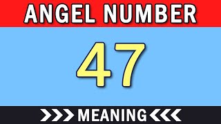 Why “47” Is My Angel Number