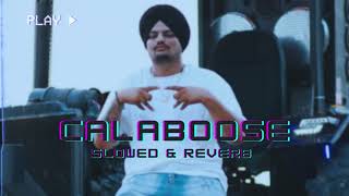 Calaboose (Slowed & Reverb) Sidhu Moose Wala | Snappy | Moosetape