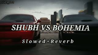 SHUBH VS BOHEMIA - Still Rollin On Cadillac | Slowed And Reverb | Mashup 2023 | MegaMix By LOFI_522
