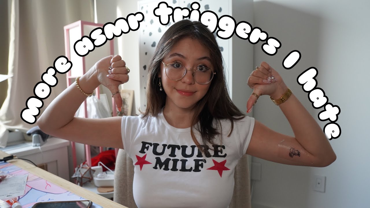 More Asmr Triggers I Hate Youtube