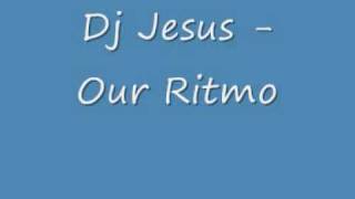 Dj Jesus Our Ritmo