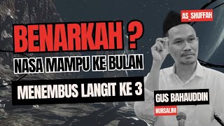 Penjelasan Ilmiah dari Gus Baha Manusia Bisa ke Bulan