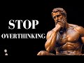 10 STOIC Ways to STOP OVERTHINKING | STOICISM