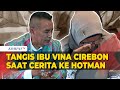 Tangis Ibu Vina Cirebon Saat Cerita ke Hotman Paris