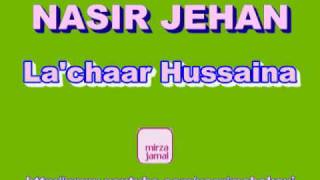 Nasir Jehan - La'chaar Hussaina