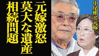 中尾彬の数十億円規模の遺産相続に元嫁が激怒…！！現在の嫁が法律無視の独り占め行為をおこなっていると言われる真相に言葉を失う！池波志乃と茅島成美の戦争状態に絶句【芸能】