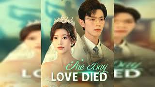 The Day Love Died - Chinese Dramabox [EP1-34]