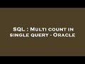 SQL : Multi count in single query - Oracle