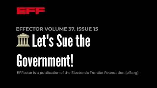 EFFector 37.15 | 🏛️ Let's Sue the Government!