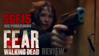 Fear the Walking Dead Season 6 Episode 15 ‘USS Pennsylvania’ REVIEW