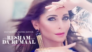 Kanika Kapoor Resham Da Rumaal (रेशम दा रुमाल) Video Song | Deep Money | New Song 2017