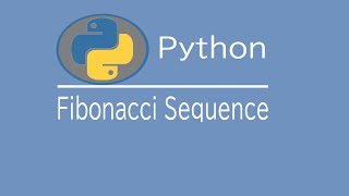 Simple Python Program Part 3 - Fibonacci Sequence