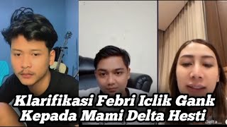 Terbaru Klarifikasi Febri Iclik Gank Kepada Mami Delta Hesti