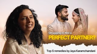 जीवन साथी कैसे पायें? Powerful Remdy to Attract Perfect Partner?- Jaya Karamchandani