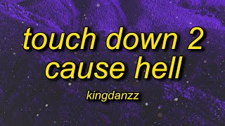 Kingdanzz - Touch Down 2 Cause Hell (KingMix) Lyrics it's the remix and i'm coming with that bow bow