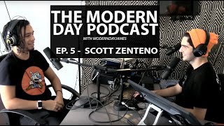 MODERN DAY PODCAST EP.5 - SCOTT ZENTENO
