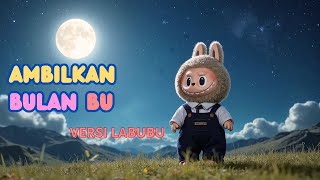 AMBILKAN BULAN BU Versi Labubu- LAGU ANAK INDONESIA #laguanakindonesia #labubu