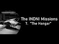 The INDNI Missions - Episode 7: The Hangar