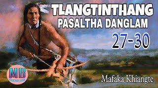 TLANGTINTHANG PASALTHA DANGLAM# Episode: 27-30# Mafaka Khiangte