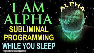 I AM ALPHA Subliminal Affirmations While You SLEEP! Mind Programming For WEALTH & SUCCESS Alpha Male