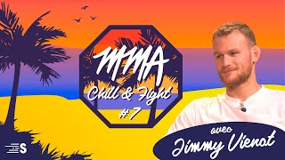 MMA Chill \u0026 Fight #7 avec Jimmy Vienot