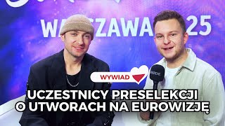 EUROWIZJA 2025: UCZESTNICY PRESELEKCJI WYJAŚNIAJĄ SWOJE PIOSENKI