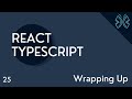 React TypeScript Tutorial - 25 - Wrapping up