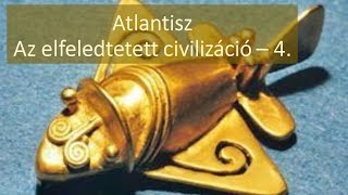 Arany László: Atlantisz - az elfeledtetett civilizáció - 4.