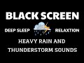 HEAVY RAIN AND THUNDERSTORM SOUNDS 🌧🌧 RELAXING SOUND AND CURE INSOMNIA - NATURE SOUND(RAIN AT NIGHT)