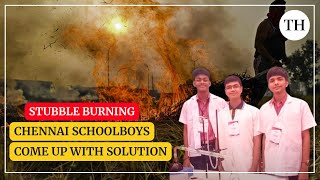 Chennai schoolboys win IIT award for prototype to solve stubble-burning crisis